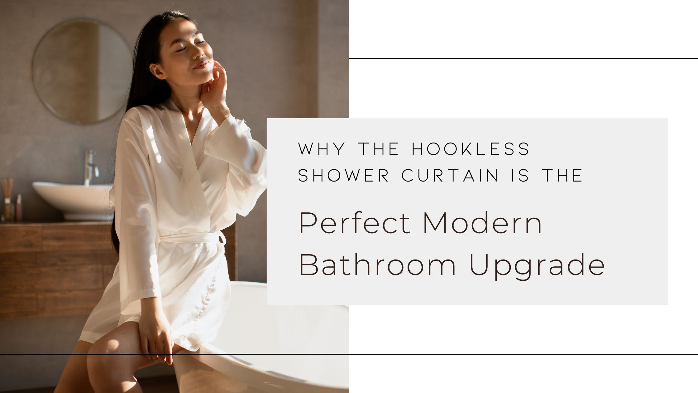 Why the Hookless Shower Curtain is the Perfect Modern Bathroom Upgrade